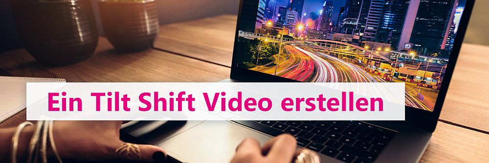 Tilt-Shift-Videos erstellen