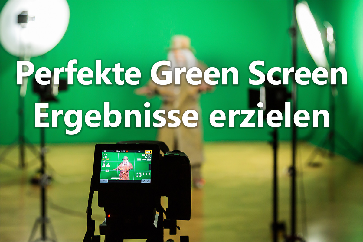 Perfekte Green Screen Ergebnisse erzielen