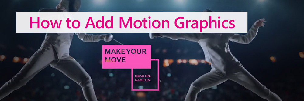 How to Add Motion Graphics to Videos on Mac and Windows