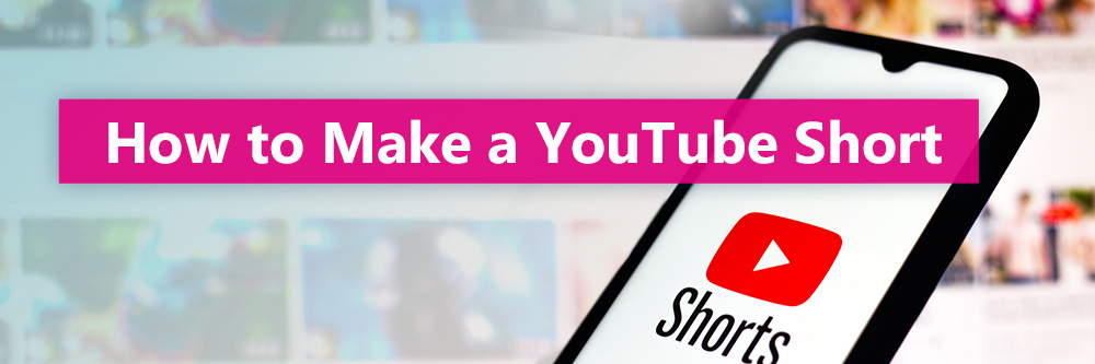 How to Make YouTube Shorts