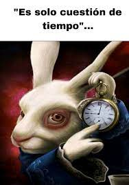 Imagen del conejo con reloj que dice Es solo cuestión de tiempo