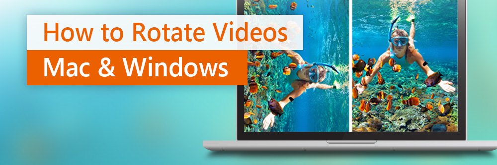 How to Rotate a Video on Windows and Mac for Free