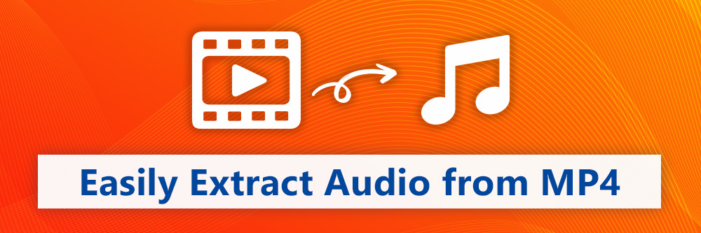 How to Extract Audio from an MP4 Video