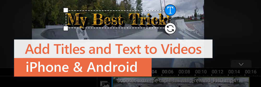 How to Add Text to Vidoes on iPhone and Android