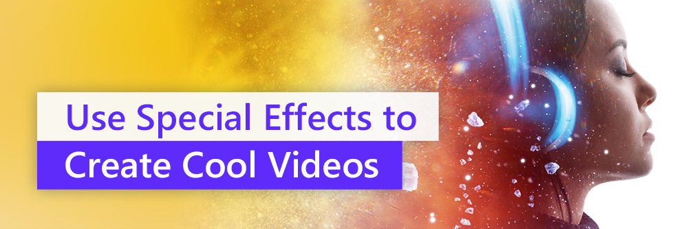 How to edit with effects to create cool videos