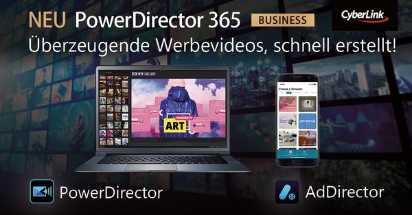 CyberLink PowerDirector 365 Business und AdDirector App: Neue Lösungen für ein einfaches und kreatives Gestalten von professionellen Werbevideos