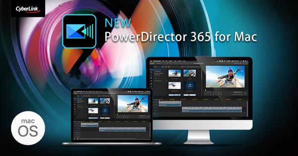 CyberLink Launches its Award-Winning Video Editing Software, PowerDirector 365, for macOS – Bringing a Game-changing, Rich yet Intuitive New Solution to Mac Users