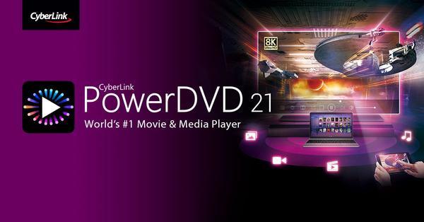 CyberLink Launches PowerDVD 21, Redefining the Best-in-Class Media and Home Theater Experience Across Devices