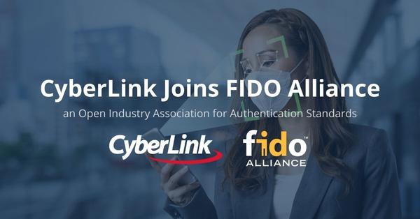 CyberLink Joins FIDO Alliance, an Open Industry Association for Authentication Standards