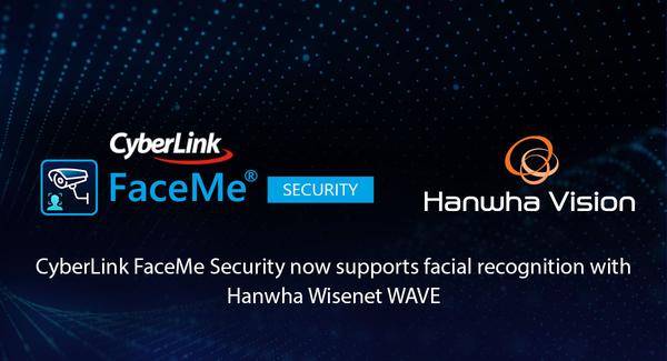 CyberLink FaceMe® Security Integrates with Hanwha Vision Wisenet WAVE VMS to Enable AI Facial Recognition