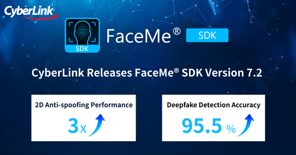 CyberLink Releases FaceMe® SDK Version 7.2, with 3x Faster Anti-Spoofing, Improved Deepfake Detection Accuracy, and added Person Attributes Recognition Features