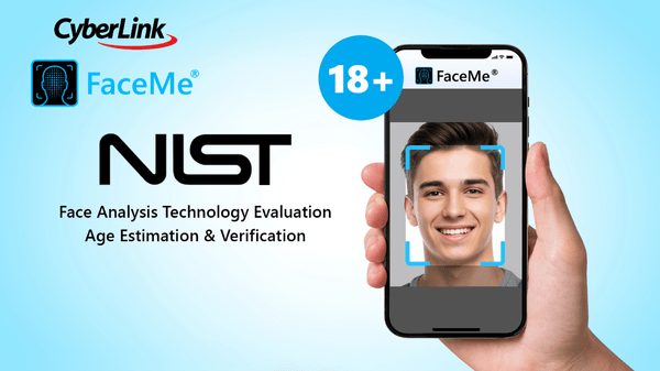 CyberLink FaceMe® Ranks Among the Best in NIST Age Estimation &amp; Verification Evaluation