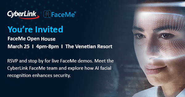 CyberLink Invites ISC West Attendees to Experience FaceMe® Facial Recognition at Exclusive Open House Event
