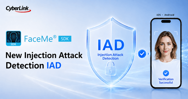 CyberLink Expands FaceMe® SDK Security with Injection Attack Detection for Mobile Digital Identity Verification